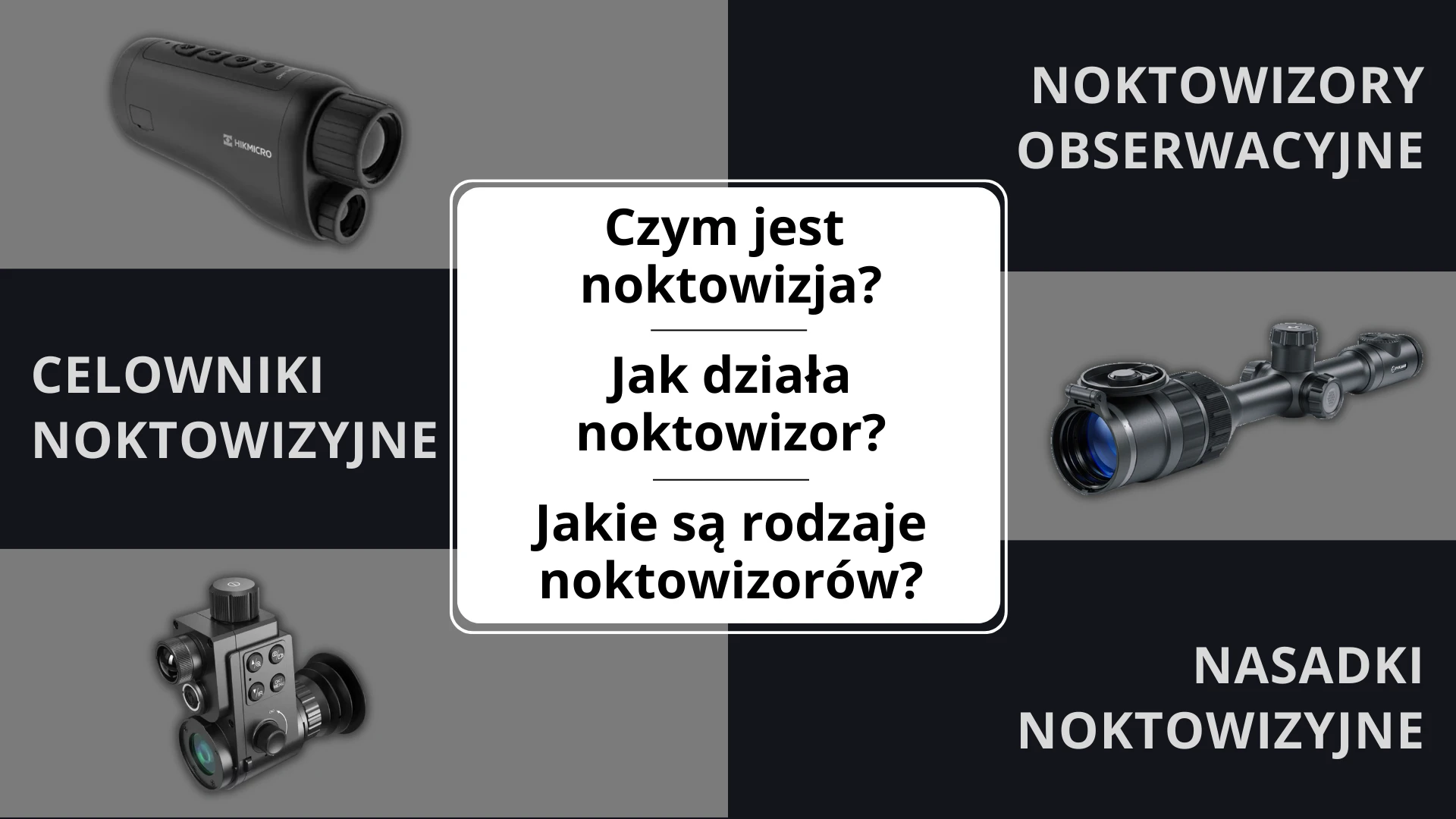 Czym jest noktowizja? Jak działa noktowizor? Jakie są rodzaje noktowizorów?