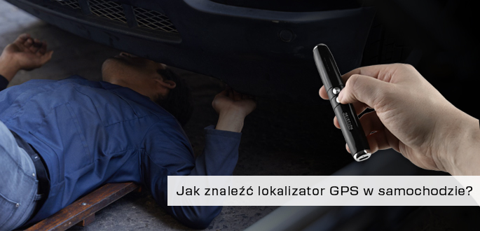 Jak znaleźć lokalizator GPS w samochodzie? Praktyczny plan krok po kroku