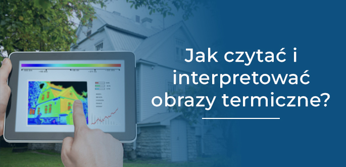 Jak czytać i interpretować obrazy termiczne?