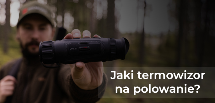 Jaki termowizor na polowanie? Kompletny poradnik dla początkujących i zaawansowanych.