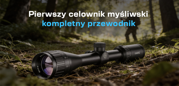 Pierwszy celownik myśliwski - kompletny przewodnik. Jak wybrać, by nie żałować?