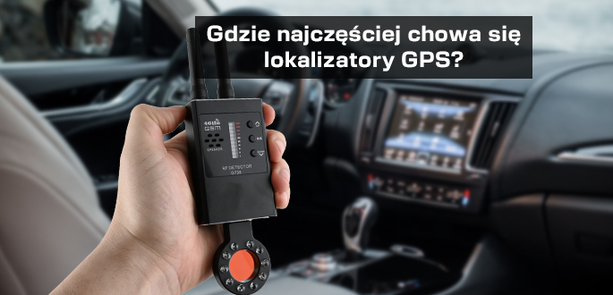 Czy Twój samochód jest śledzony? Gdzie najczęściej chowa się lokalizatory GPS?