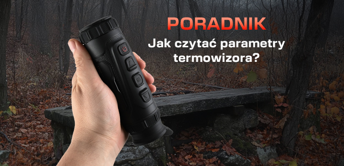 Jak czytać parametry termowizora? Przewodnik po technologii, która widzi ciepło.