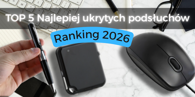 TOP 5 Podsłuchów 2026 – Najlepsze Ukryte Dyktafony i Podsłuchy Szpiegowskie