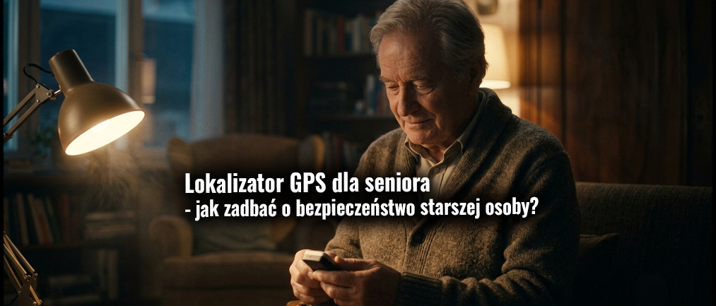 Lokalizator GPS dla seniora – jak zadbać o bezpieczeństwo starszej osoby?